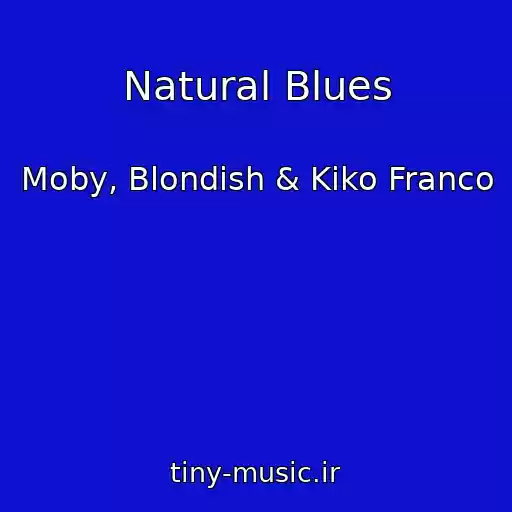 کاور آهنگ Natural Blues از Moby, Blondish & Kiko Franco