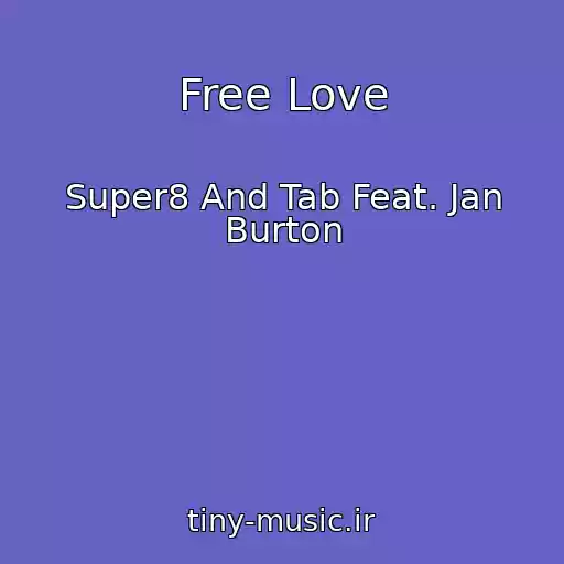 کاور آهنگ Free Love از Super8 And Tab Feat. Jan Burton