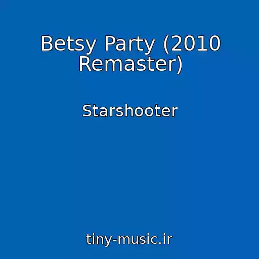 کاور آهنگ Betsy Party (2010 Remaster) از Starshooter