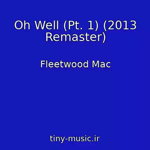 کاور آهنگ Oh Well (Pt. 1) (2013 Remaster) از Fleetwood Mac