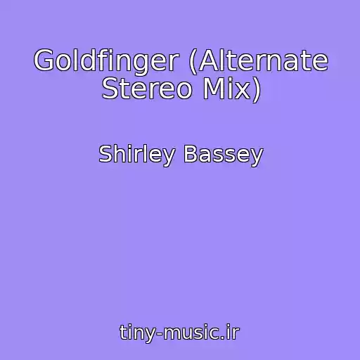 کاور آهنگ Goldfinger (Alternate Stereo Mix) از Shirley Bassey