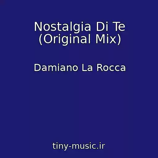 کاور آهنگ Nostalgia Di Te (Original Mix) از Damiano La Rocca
