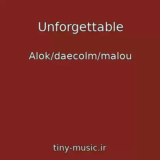 کاور آهنگ Unforgettable از Alok/daecolm/malou