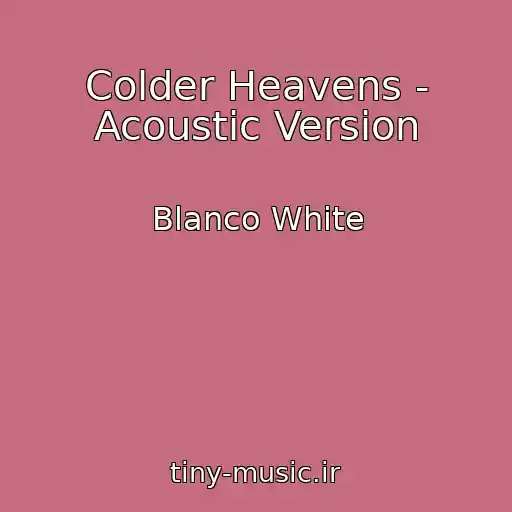 کاور آهنگ Colder Heavens - Acoustic Version از Blanco White