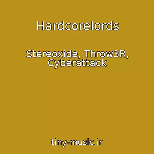 کاور آهنگ Hardcorelords از Stereoxide, Throw3R, Cyberattack