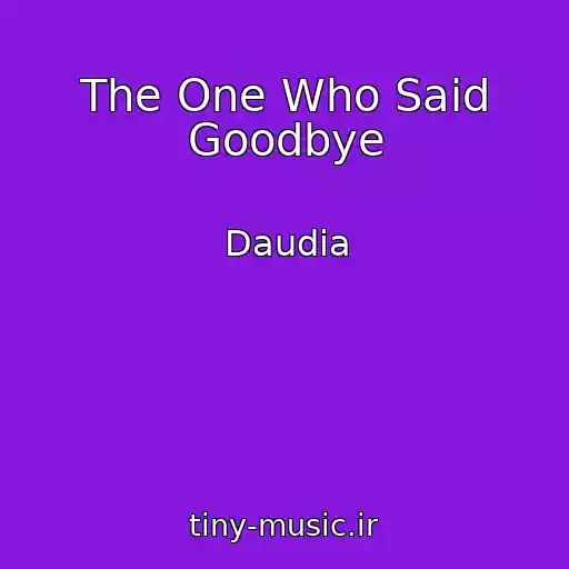کاور آهنگ The One Who Said Goodbye از Daudia