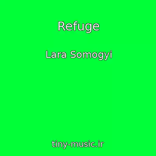 کاور آهنگ Refuge از Lara Somogyi