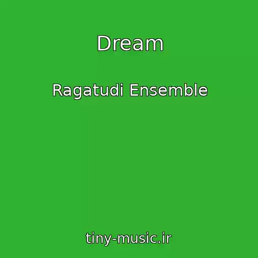 کاور آهنگ Dream از Ragatudi Ensemble