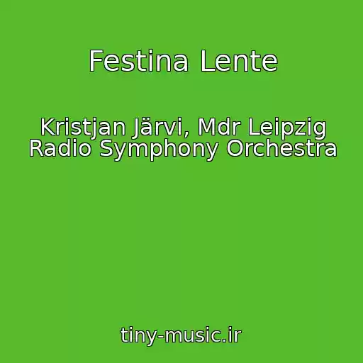 کاور آهنگ Festina Lente از Kristjan Järvi, Mdr Leipzig Radio Symphony Orchestra