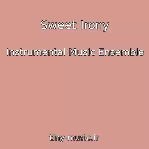 کاور آهنگ Sweet Irony از Instrumental Music Ensemble