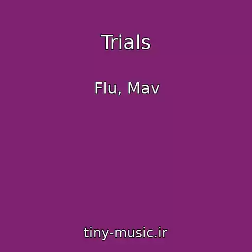 کاور آهنگ Trials از Flu, Mav