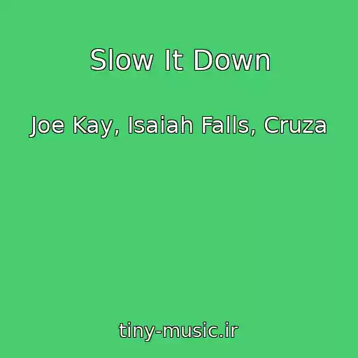 کاور آهنگ Slow It Down از Joe Kay, Isaiah Falls, Cruza