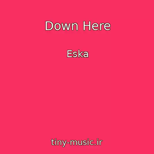 کاور آهنگ Down Here از Eska