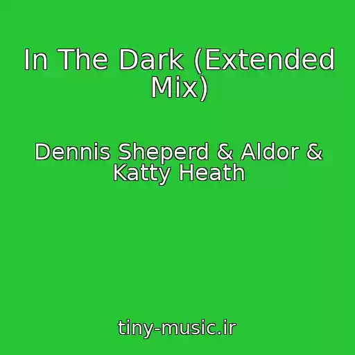 کاور آهنگ In The Dark (Extended Mix) از Dennis Sheperd & Aldor & Katty Heath