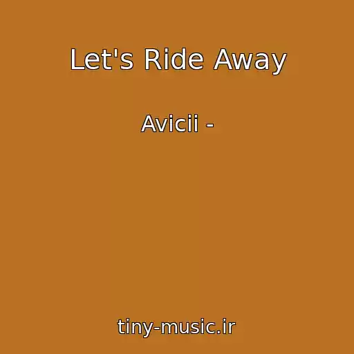 کاور آهنگ Let's Ride Away از Avicii -