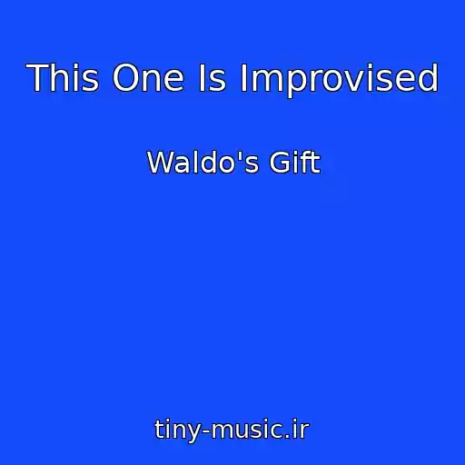 کاور آهنگ This One Is Improvised از Waldo's Gift
