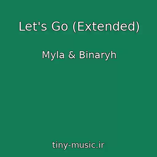 کاور آهنگ Let's Go (Extended) از Myla & Binaryh