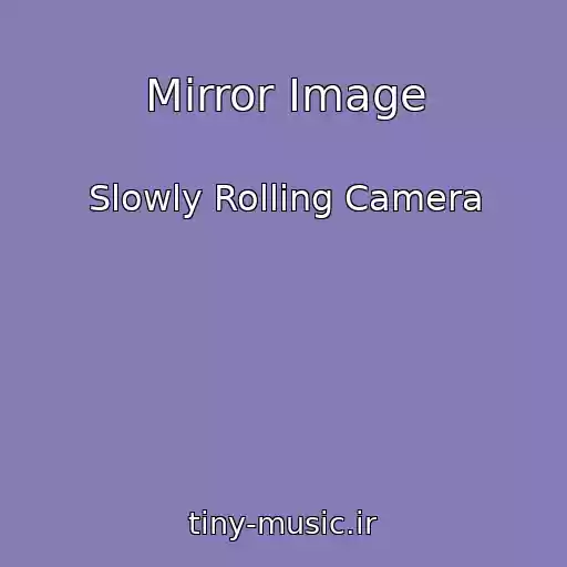 کاور آهنگ Mirror Image از Slowly Rolling Camera