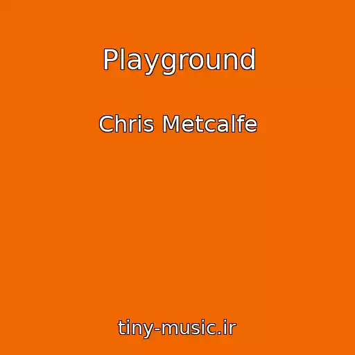 کاور آهنگ Playground از Chris Metcalfe