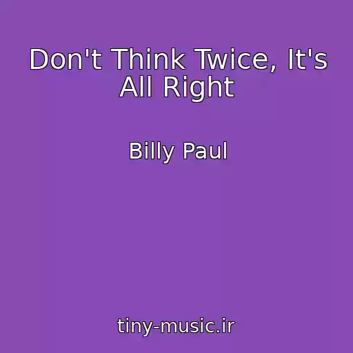 کاور آهنگ Don't Think Twice, It's All Right از Billy Paul