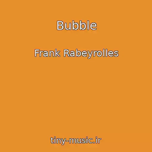 کاور آهنگ Bubble از Frank Rabeyrolles