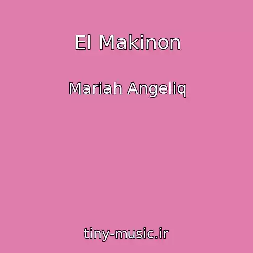 کاور آهنگ El Makinon از Mariah Angeliq
