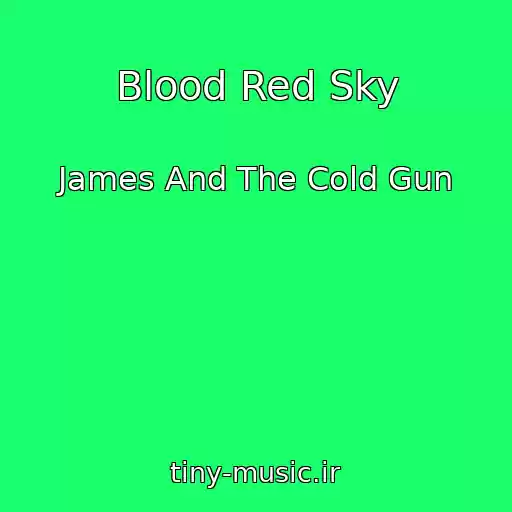 کاور آهنگ Blood Red Sky از James And The Cold Gun