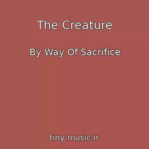 کاور آهنگ The Creature از By Way Of Sacrifice