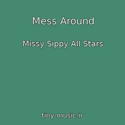 کاور آهنگ Mess Around از Missy Sippy All Stars