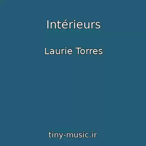 کاور آهنگ Intérieurs از Laurie Torres