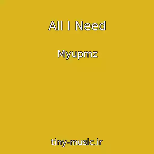 کاور آهنگ All I Need از Myupmz