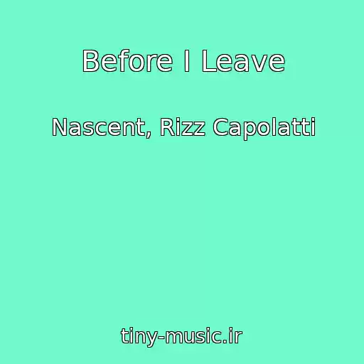 کاور آهنگ Before I Leave از Nascent, Rizz Capolatti