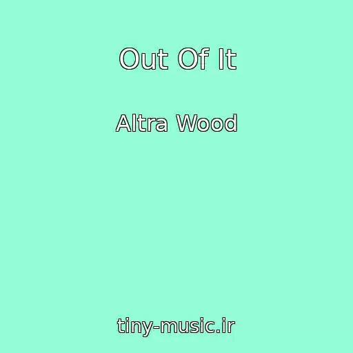 کاور آهنگ Out Of It از Altra Wood