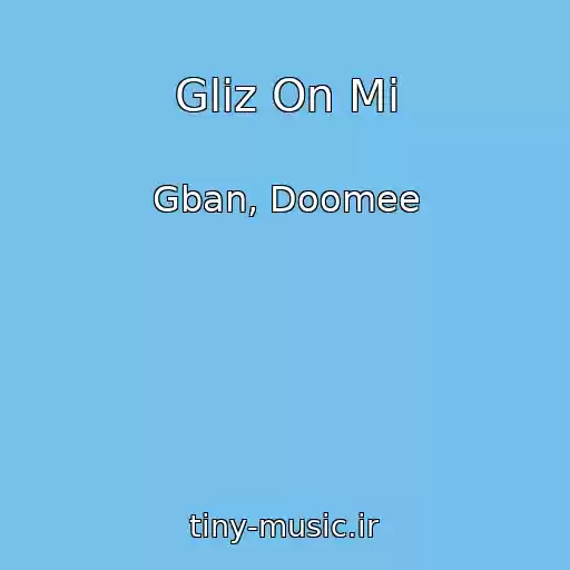 کاور آهنگ Gliz On Mi از Gban, Doomee