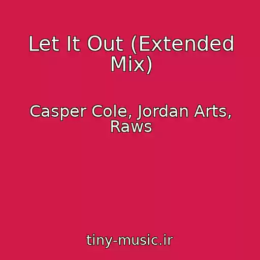 کاور آهنگ Let It Out (Extended Mix) از Casper Cole, Jordan Arts, Raws