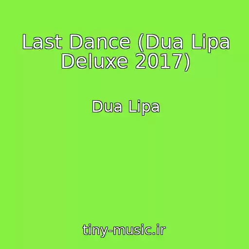 کاور آهنگ Last Dance (Dua Lipa Deluxe 2017) از Dua Lipa