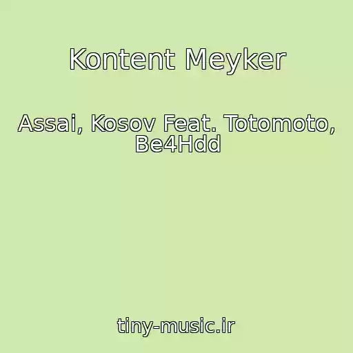 کاور آهنگ Kontent Meyker از Assai, Kosov Feat. Totomoto, Be4Hdd