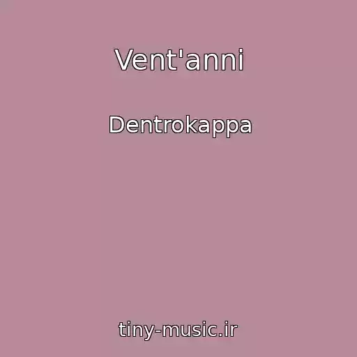 کاور آهنگ Vent'anni از Dentrokappa