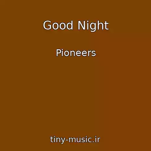 کاور آهنگ Good Night از Pioneers