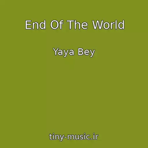 کاور آهنگ End Of The World از Yaya Bey