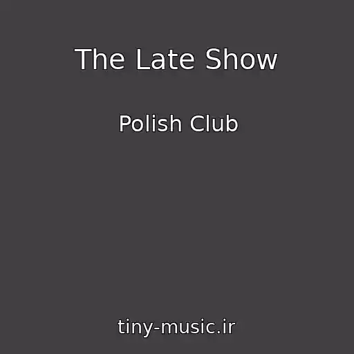 کاور آهنگ The Late Show از Polish Club