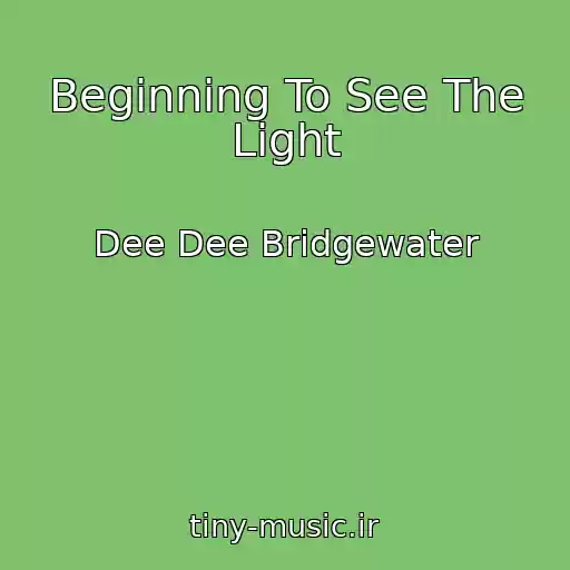 کاور آهنگ Beginning To See The Light از Dee Dee Bridgewater