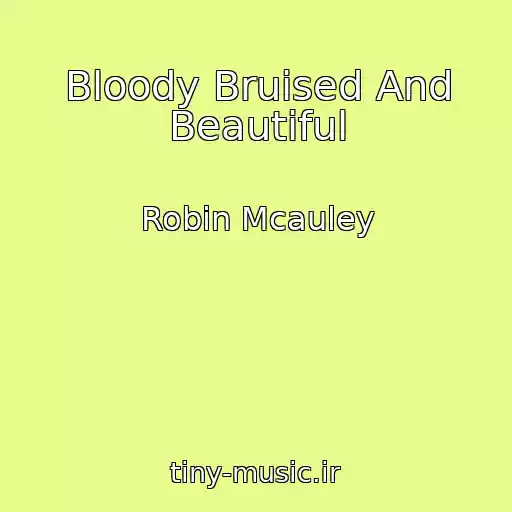 کاور آهنگ Bloody Bruised And Beautiful از Robin Mcauley