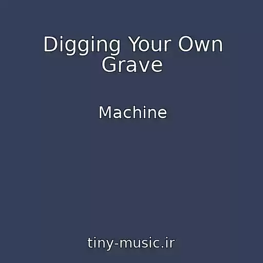 کاور آهنگ Digging Your Own Grave از Machine
