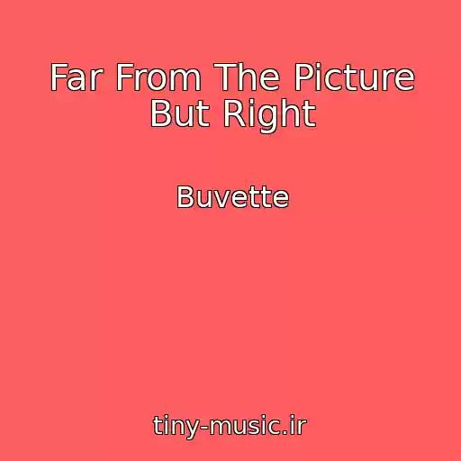 کاور آهنگ Far From The Picture But Right از Buvette