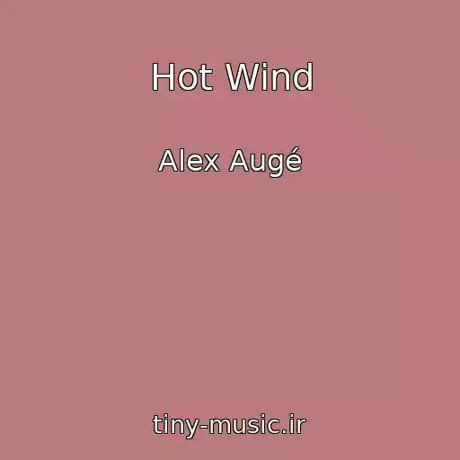 کاور آهنگ Hot Wind از Alex Augé