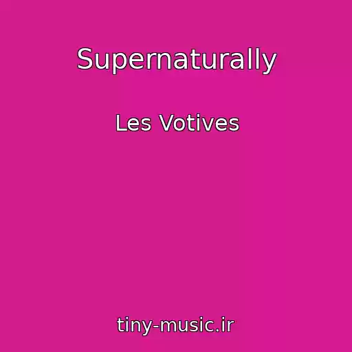 کاور آهنگ Supernaturally از Les Votives
