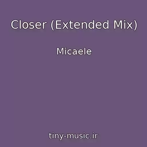 کاور آهنگ Closer (Extended Mix) از Micaele