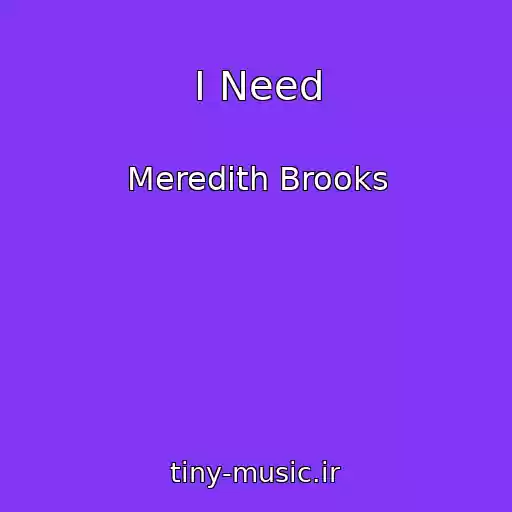 کاور آهنگ I Need از Meredith Brooks