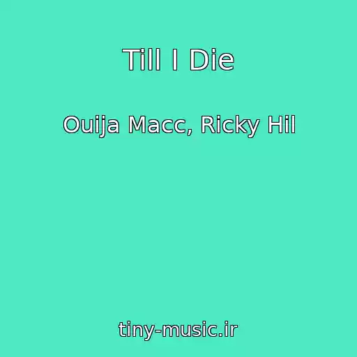 کاور آهنگ Till I Die از Ouija Macc, Ricky Hil
